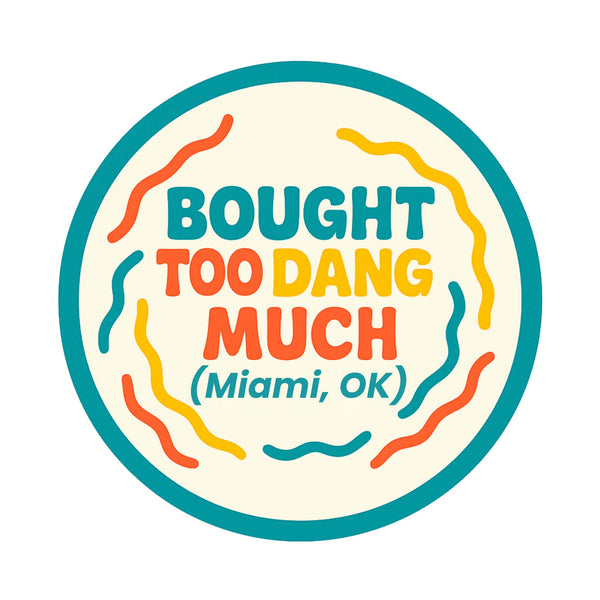 Bought Too Dang Much